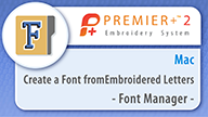 PREMIER+™ 2 - Create a Font from Embroidered Letters - Mac