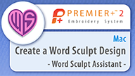 PREMIER+™ 2 - Create a Design with Word Sculpt - Mac