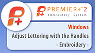 PREMIER+™ 2 - Adjust Lettering with the Handles - Windows