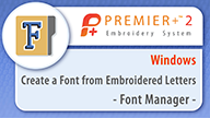PREMIER+™ 2 - Create a Font from Embroidered Letters - Windows